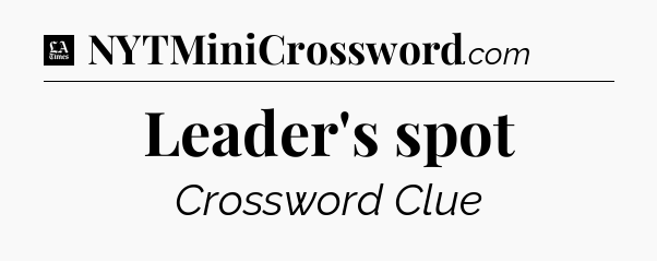 Leader's spot - LA Times Crossword