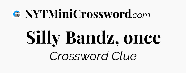 Silly Bandz, once Crossword Clue