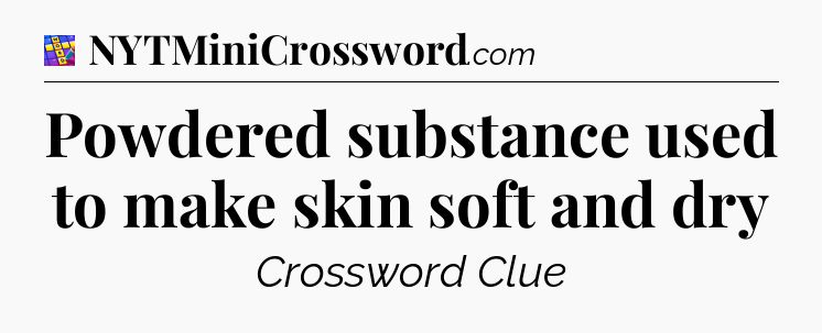 Powdered substance used to make skin soft and dry Codycross