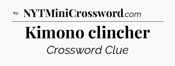 Kimono clincher - WSJ Crossword
