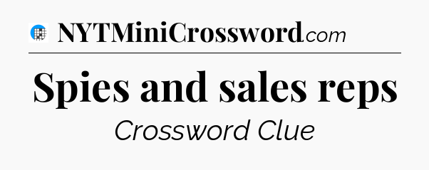 Spies and sales reps Crossword Clue