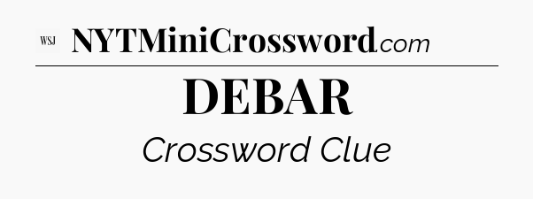 DEBAR - WSJ Crossword