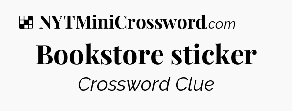 Solution: Bookstore sticker - NYT Crossword