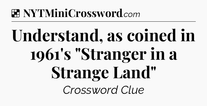 Solution: Understand, as coined in 1961's 