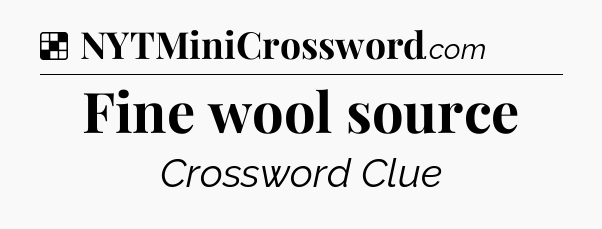 Solution: Fine wool source - NYT Crossword