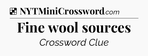 Solution: Fine wool sources - NYT Crossword