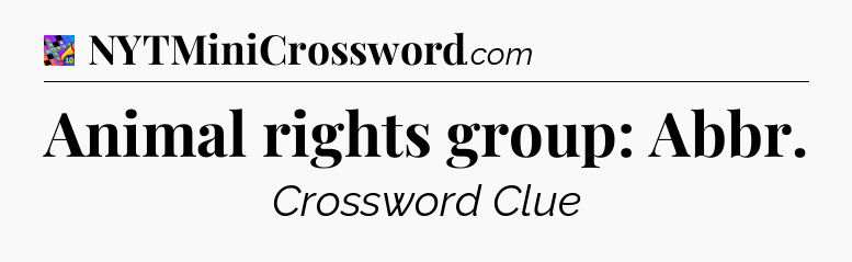 Animal rights group: Abbr Crossword Clue