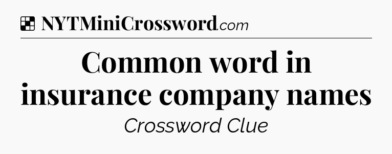 Solution: Common word in insurance company names - NYT Crossword