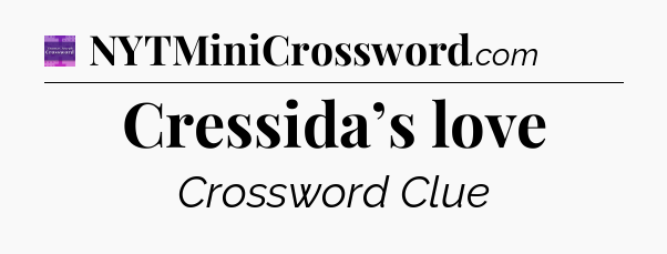 Cressida’s love - Thomas Joseph Crossword