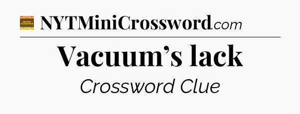 Vacuum’s lack - Eugene Sheffer Crossword