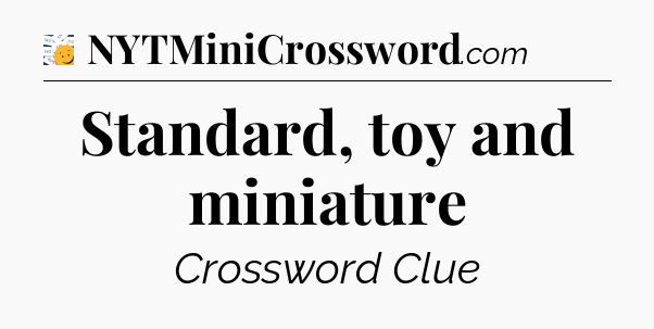Standard, toy and miniature - 7 Little Words
