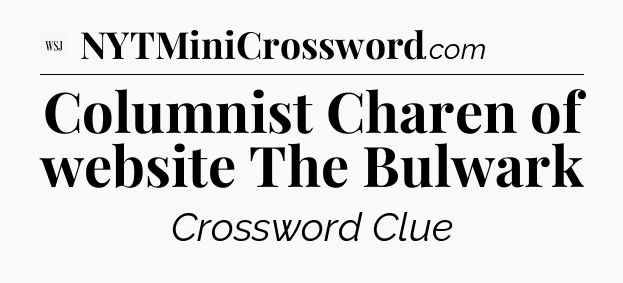 Columnist Charen of website The Bulwark - WSJ Crossword