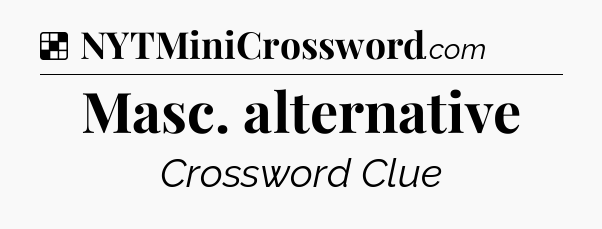 Solution: Masc. alternative - NYT Crossword
