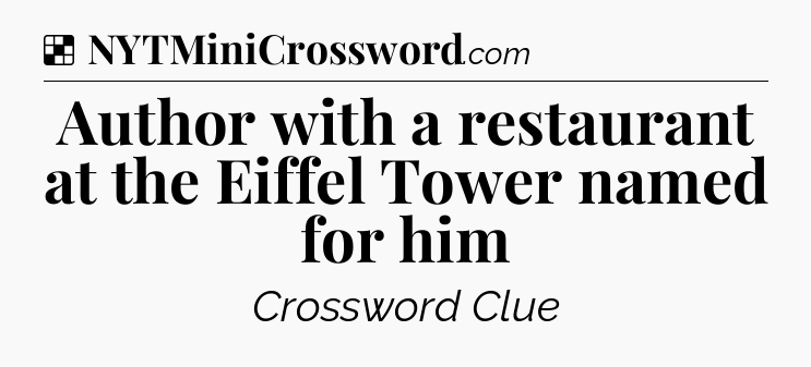Solution: Author with a restaurant at the Eiffel Tower named for him - NYT Crossword
