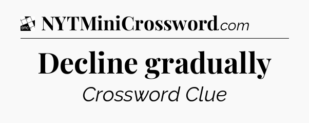 Decline gradually - Daily Themed Classic Crossword