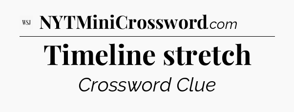 Timeline stretch - WSJ Crossword