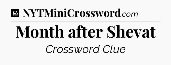 Month after Shevat - LA Times Crossword