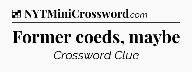 Solution: Former coeds, maybe - NYT Crossword