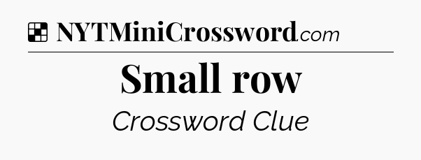 Solution: Small row - NYT Crossword