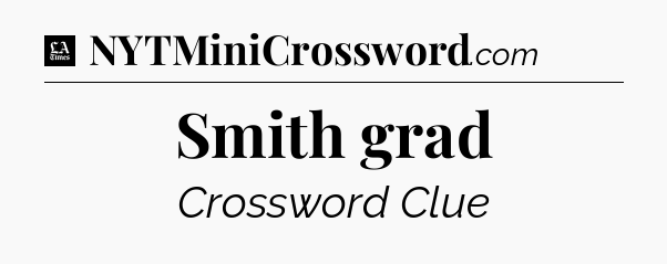 Smith grad - LA Times Crossword