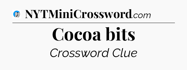 Cocoa bits Crossword Clue