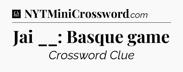 Jai __: Basque game - LA Times Crossword