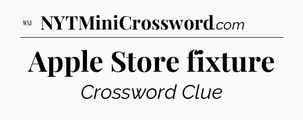 Apple Store fixture - WSJ Crossword