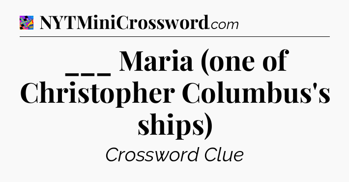 ___ Maria (one of Christopher Columbus's ships) Crossword Clue