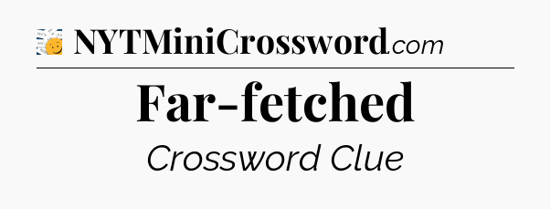 Far-fetched - 7 Little Words