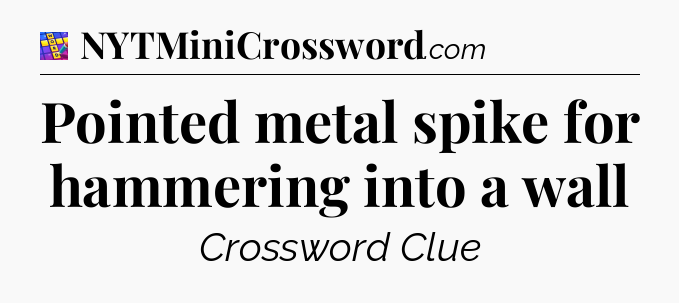 Pointed metal spike for hammering into a wall Codycross