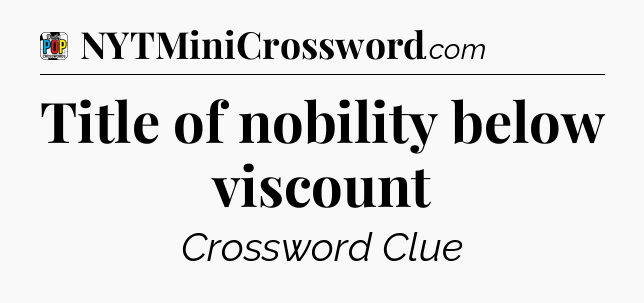 Title of nobility below viscount Crossword Clue