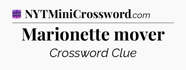 Marionette mover - Thomas Joseph Crossword