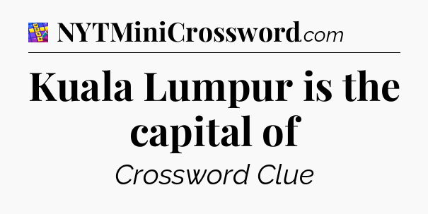 Kuala Lumpur is the capital of Codycross