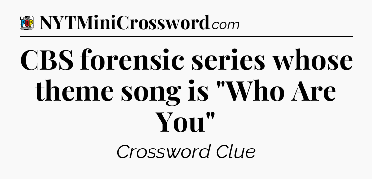 CBS forensic series whose theme song is 