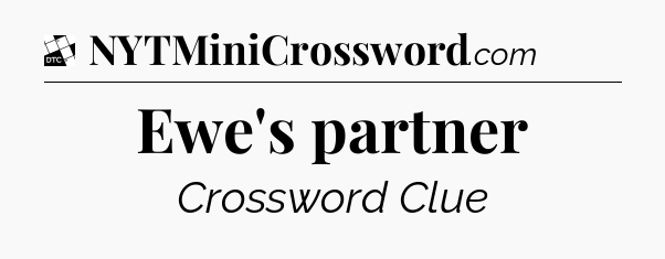 Ewe's partner - Daily Themed Classic Crossword