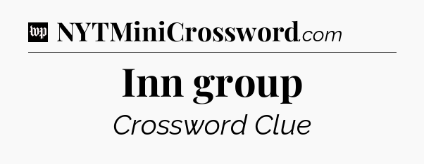 Inn group Crossword Clue