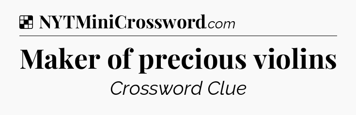 Solution: Maker of precious violins - NYT Crossword