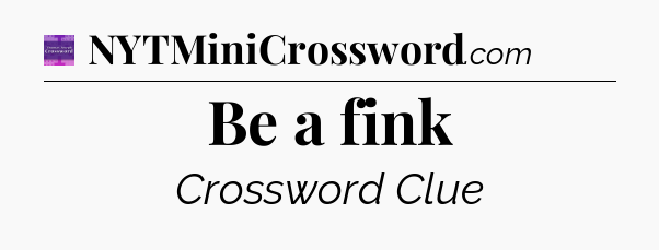 Be a fink - Thomas Joseph Crossword