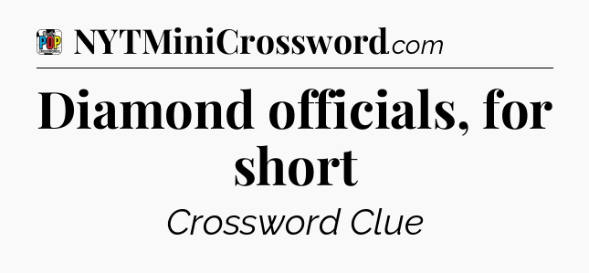 Diamond officials, for short Crossword Clue