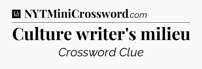 Culture writer's milieu - LA Times Crossword