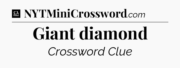 Giant diamond - LA Times Crossword