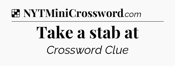 Solution: Take a stab at - NYT Crossword