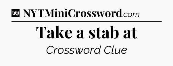 Take a stab at Crossword Clue