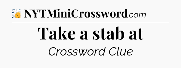 Take a stab at - 7 Little Words