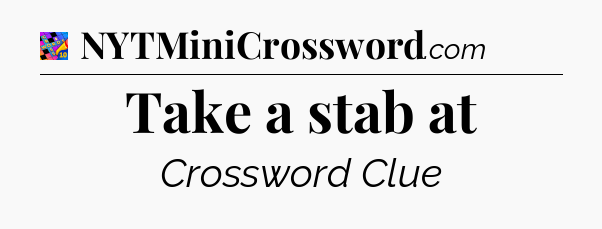 Take a stab at Crossword Clue