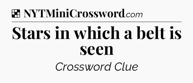 Solution: Stars in which a belt is seen - NYT Crossword