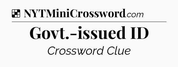 Solution: Govt.-issued ID - NYT Crossword