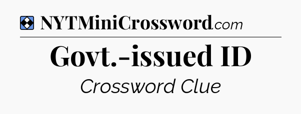 Solution: Govt.-issued ID - NYT Mini Crossword