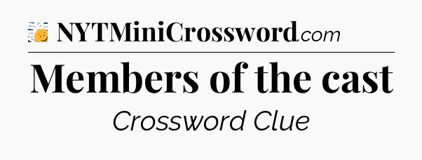 Members of the cast - 7 Little Words