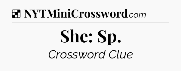 Solution: She: Sp - NYT Crossword